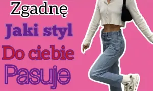 Quiz: Jaki styl do ciebie pasuje? Sprawdź i znajdź swój idealny wygląd!